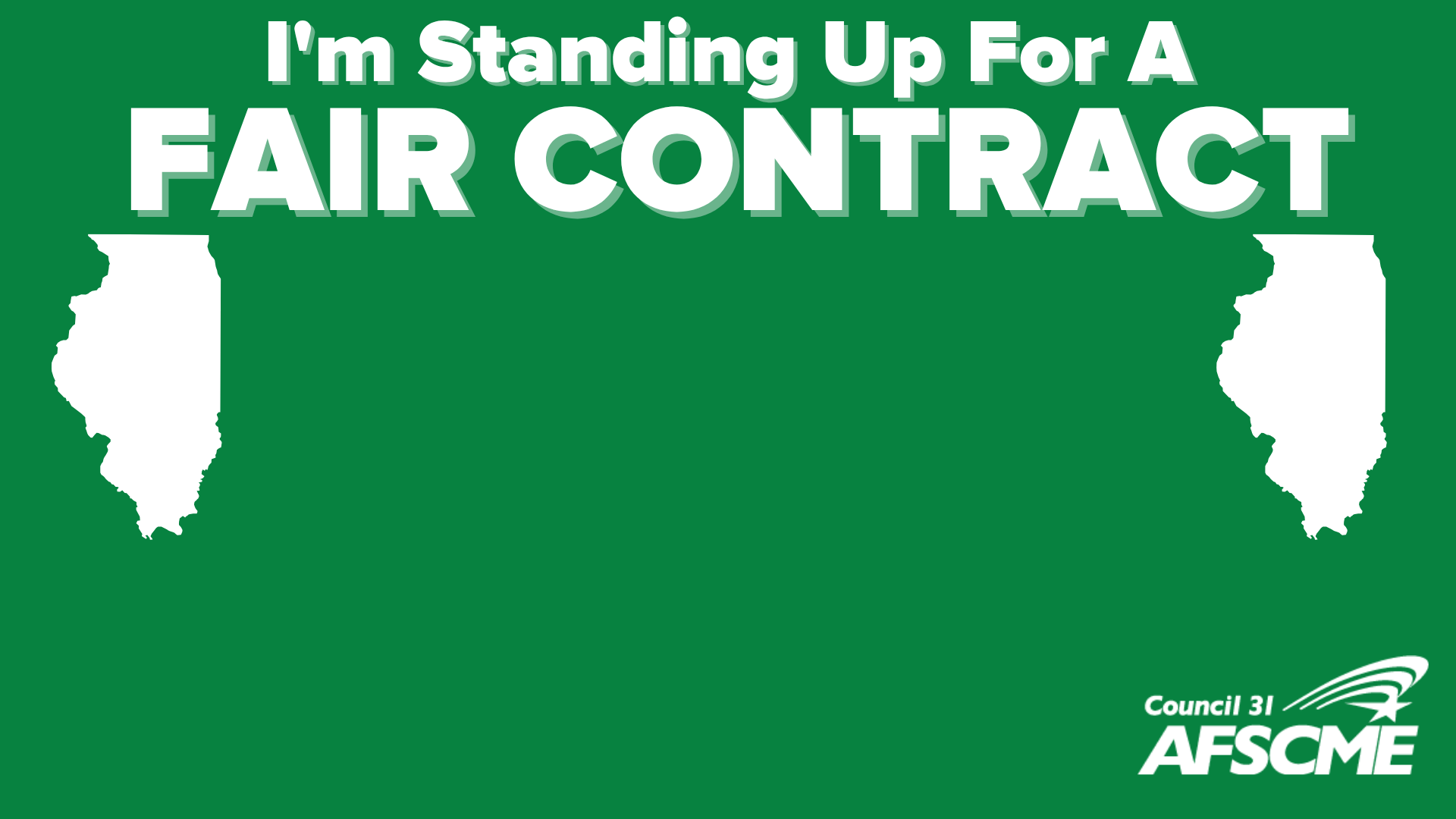 I’m Standing Up For A Fair Contract, with Illinois silhouettes and the AFSCME Council 31 logo